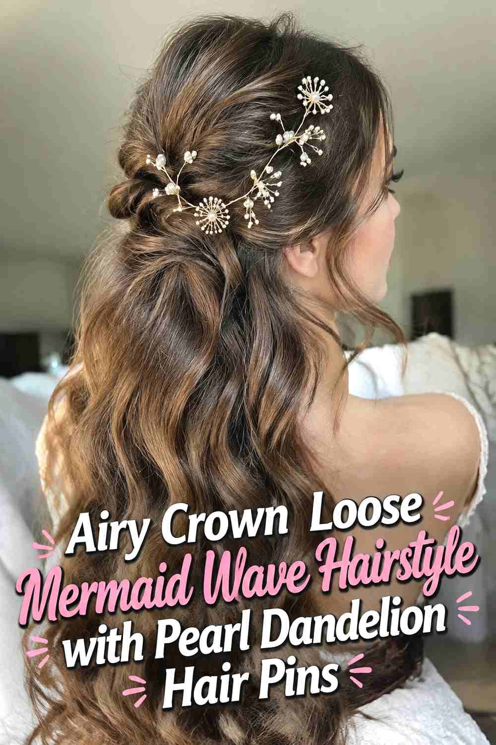 5. Airy Crown Loose Mermaid Wave Hairstyle With Pearl Dandelion Hair Pins