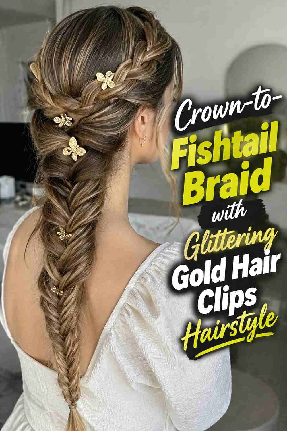 11. Crown To Fishtail Braid With Glittering Gold Hair Clips Hairstyle
