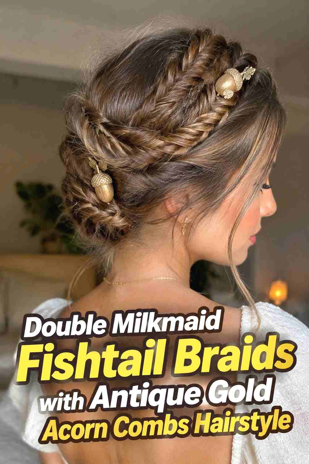4. Double Milkmaid Fishtail Braids With Antique Gold Acorn Combs Hairstyle