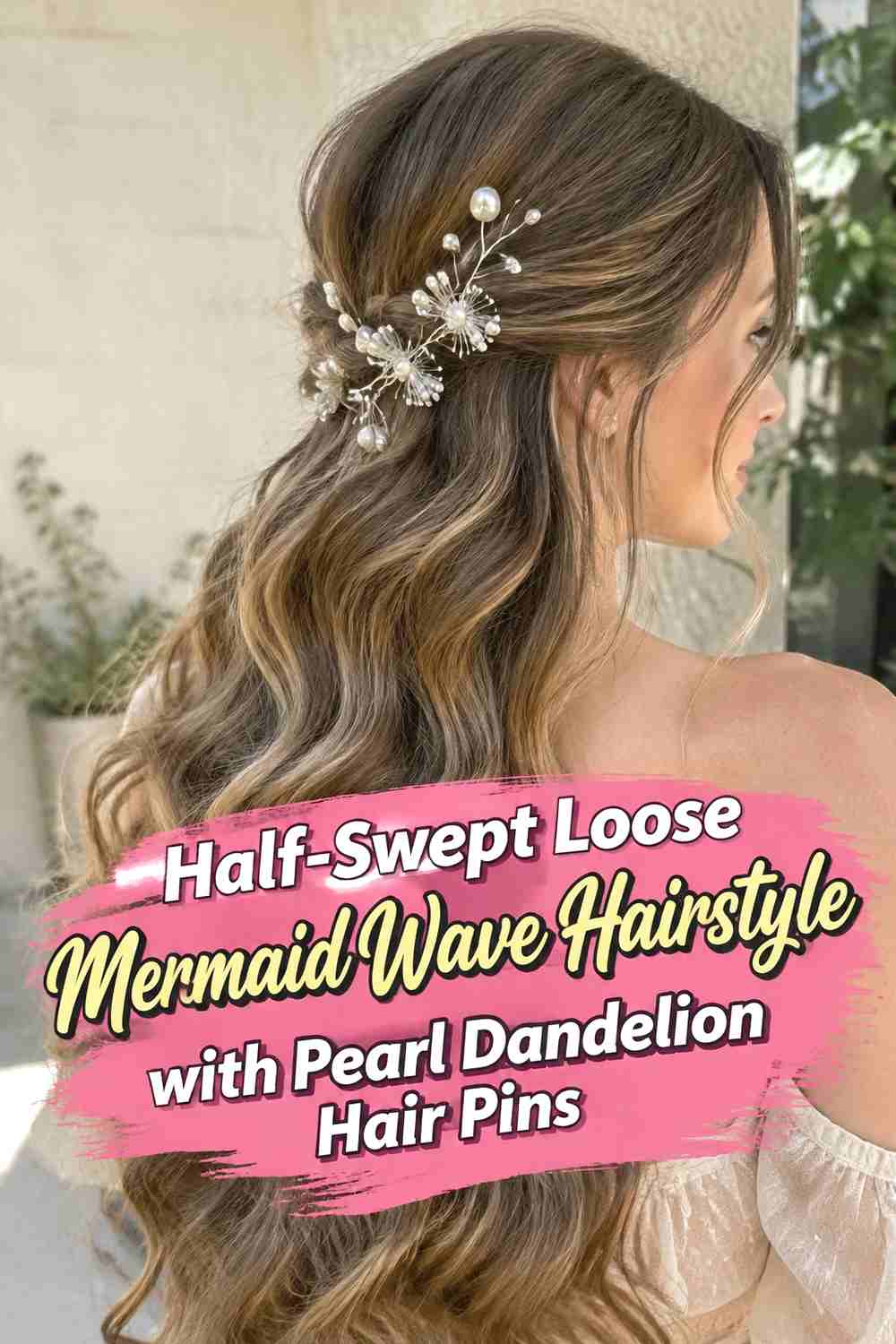 10. Half Swept Loose Mermaid Wave Hairstyle With Pearl Dandelion Hair Pins