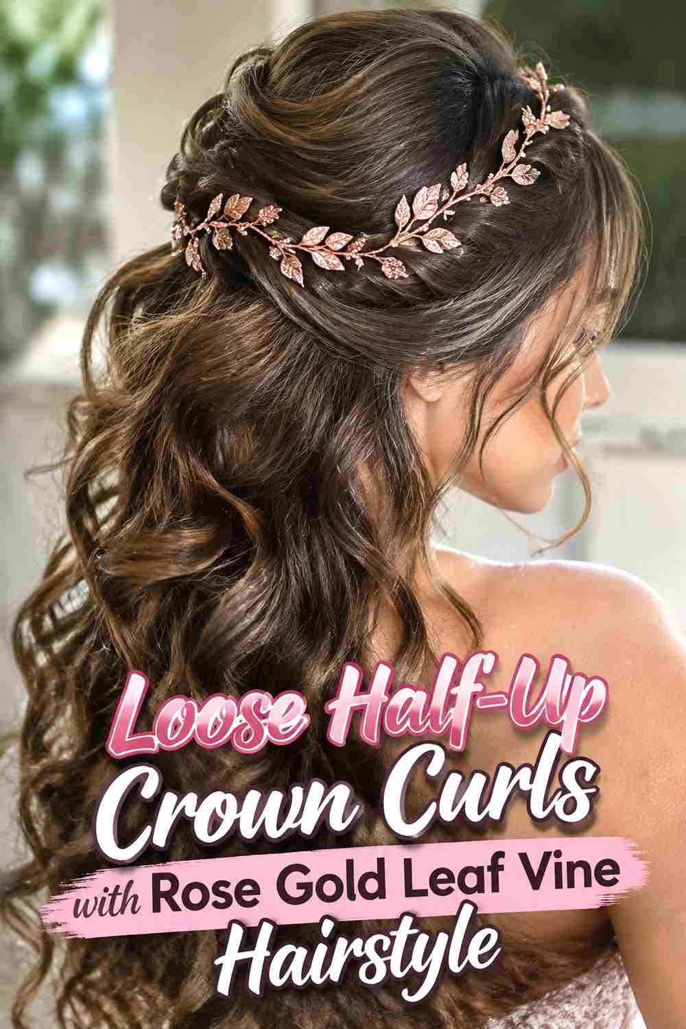 3. Loose Half Up Crown Curls With Rose Gold Leaf Vine Hairstyle