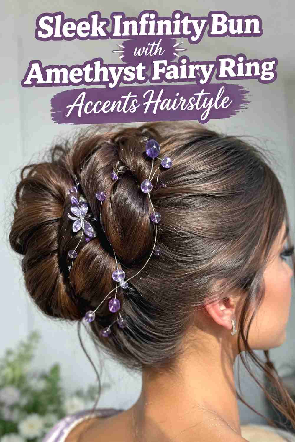 9. Sleek Infinity Bun With Amethyst Fairy Ring Accents Hairstyle