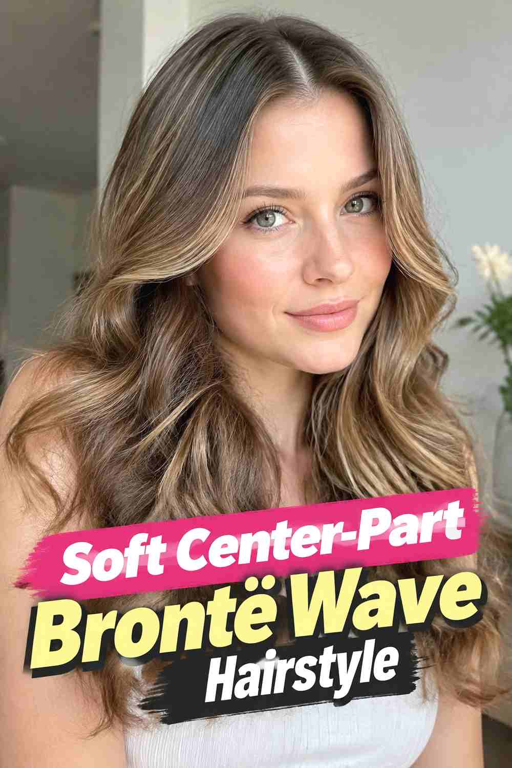 1. Soft Center Part Bronte Wave Hairstyle
