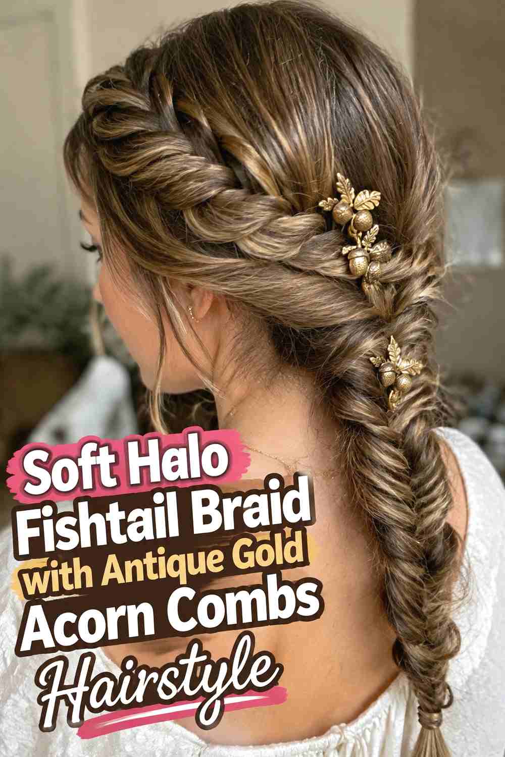 14. Soft Halo Fishtail Braid With Antique Gold Acorn Combs Hairstyle