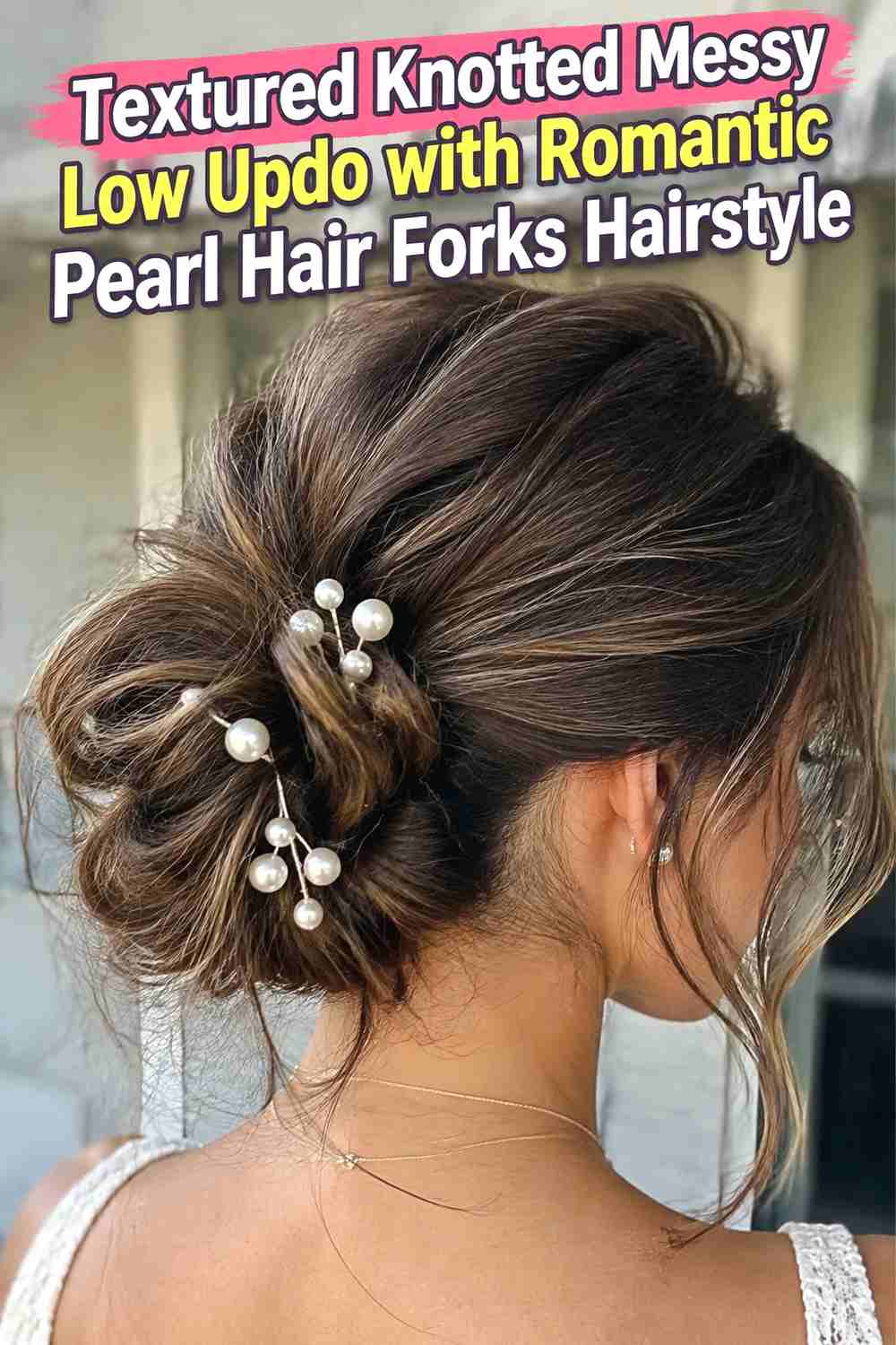 5. Textured Knotted Messy Low Updo With Romantic Pearl Hair Forks Hairstyle